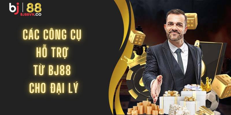Các công cụ hỗ trợ từ BJ88 cho đại lý