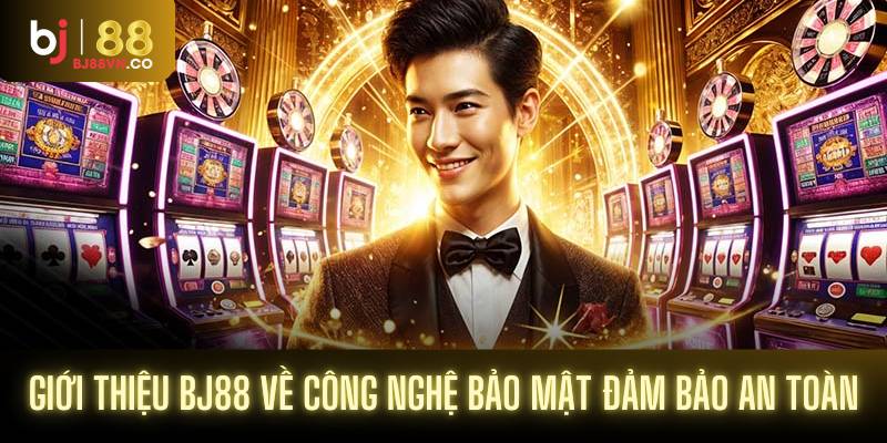Giới thiệu BJ88 về công nghệ bảo mật đảm bảo an toàn
