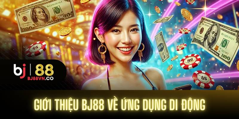 Giới thiệu BJ88 về ứng dụng di động