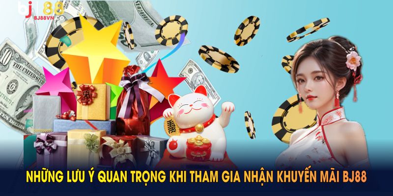 Những lưu ý quan trọng khi tham gia nhận khuyến mãi BJ88
